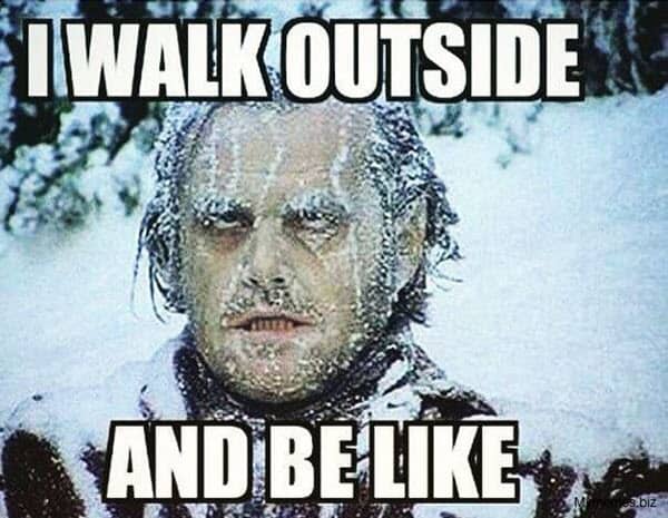 cold-weather-i-walk-outside-meme.jpg